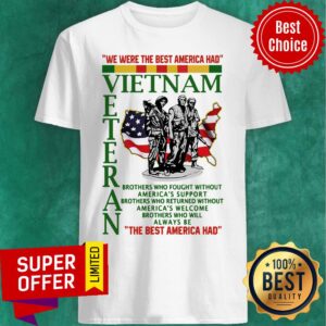 Official We Were The Best America Had Vietnam Veteran The Best America Had Shirt