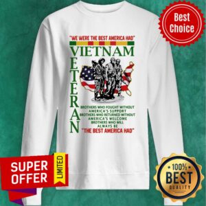 Alternative view of Official We Were The Best America Had Vietnam Veteran The Best America Had Shirt