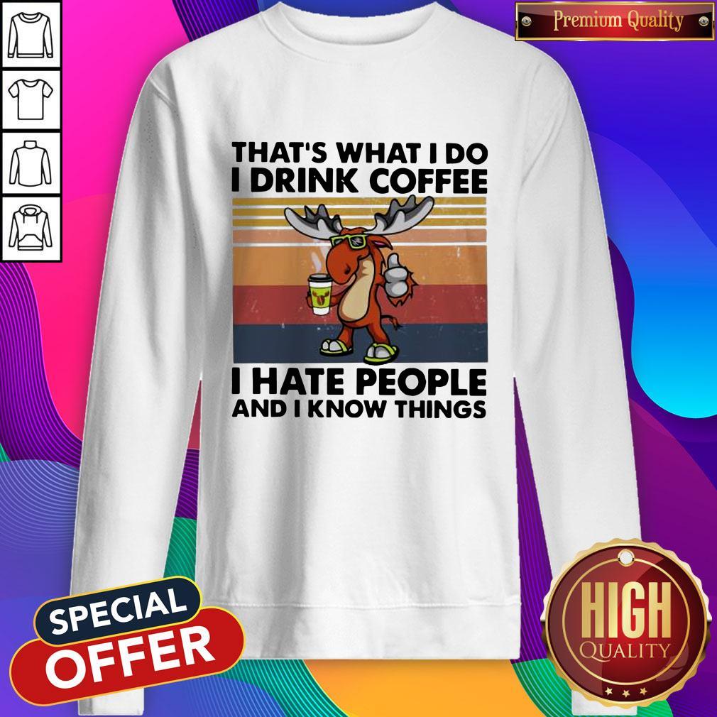 Reindeer That’s What I Do I Drink Coffee I Hate People And I Know Things Shirt - Image 4