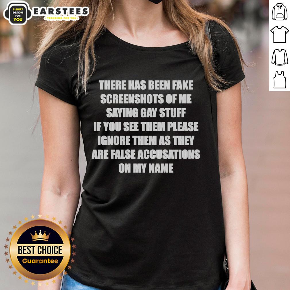 Original There Has Been Fake Screenshots Of Me Saying Gay Stuff T-Shirt - Image 3