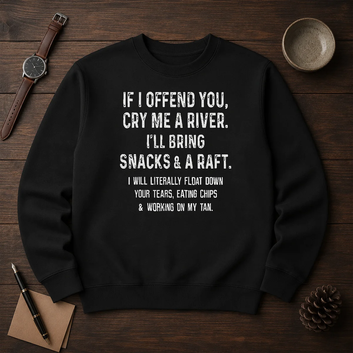 Pretty If I Offend You Cry Me A River Snacks And A Raft Shirt - Image 7