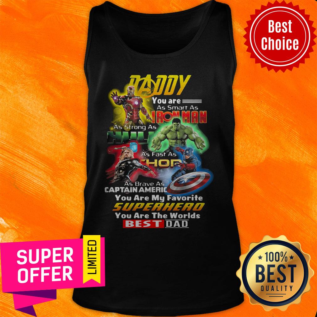 Daddy You Are As Smart As Iron Man As Strong As Hulk As Fast As Thor You Are My The Worlds Best Dad Shirt - Image 5