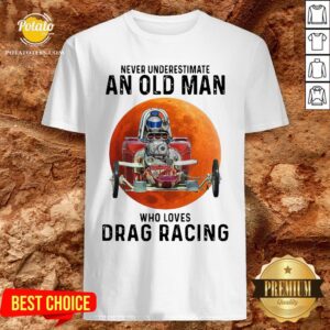 Never Underestimate An Old Man Who Loves Drag Racing Moon Shirt