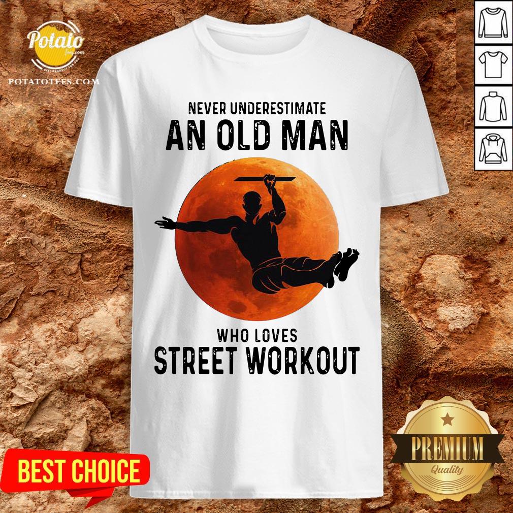 Never Underestimate An Old Man Who Loves Street Workout Moon Shirt