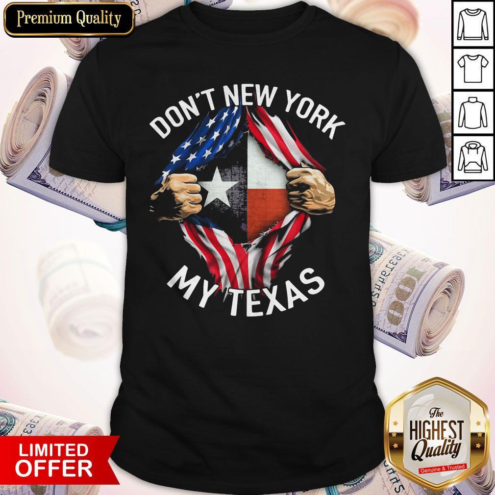 Pretty Blood Inside Me Don't New York My Texas American Flag Shirt
