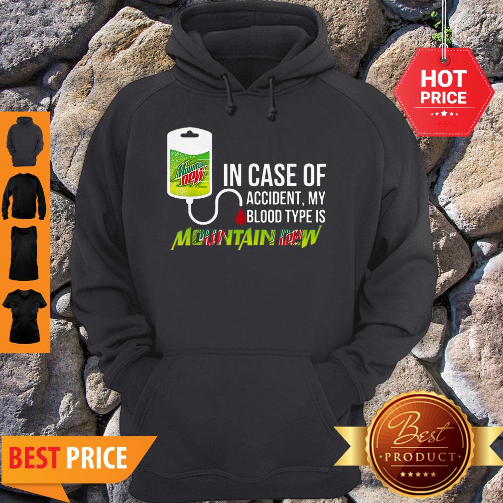 Pretty In Case Of Accident My Blood Type Is Mountain Dew Mtn Shirt - Image 2