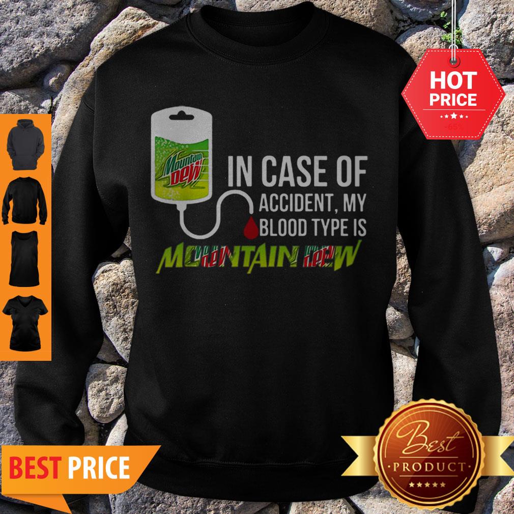 Pretty In Case Of Accident My Blood Type Is Mountain Dew Mtn Shirt - Image 3
