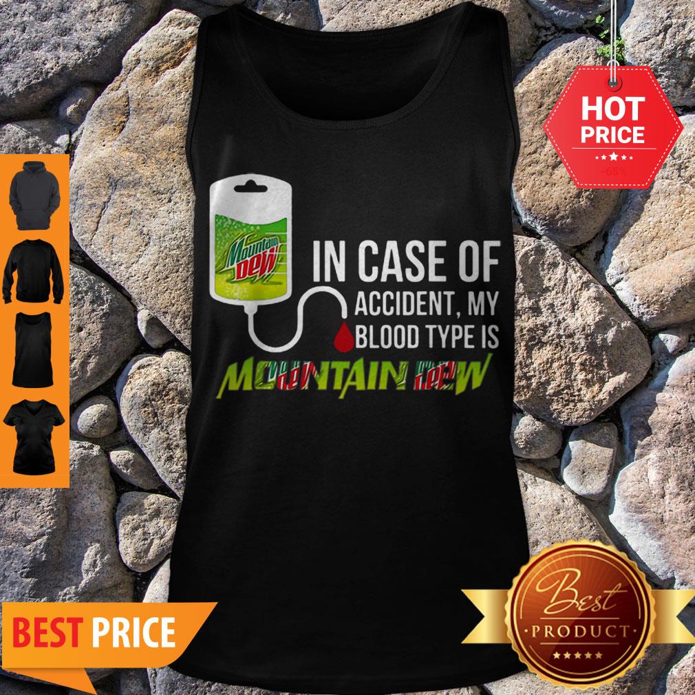 Pretty In Case Of Accident My Blood Type Is Mountain Dew Mtn Shirt - Image 4