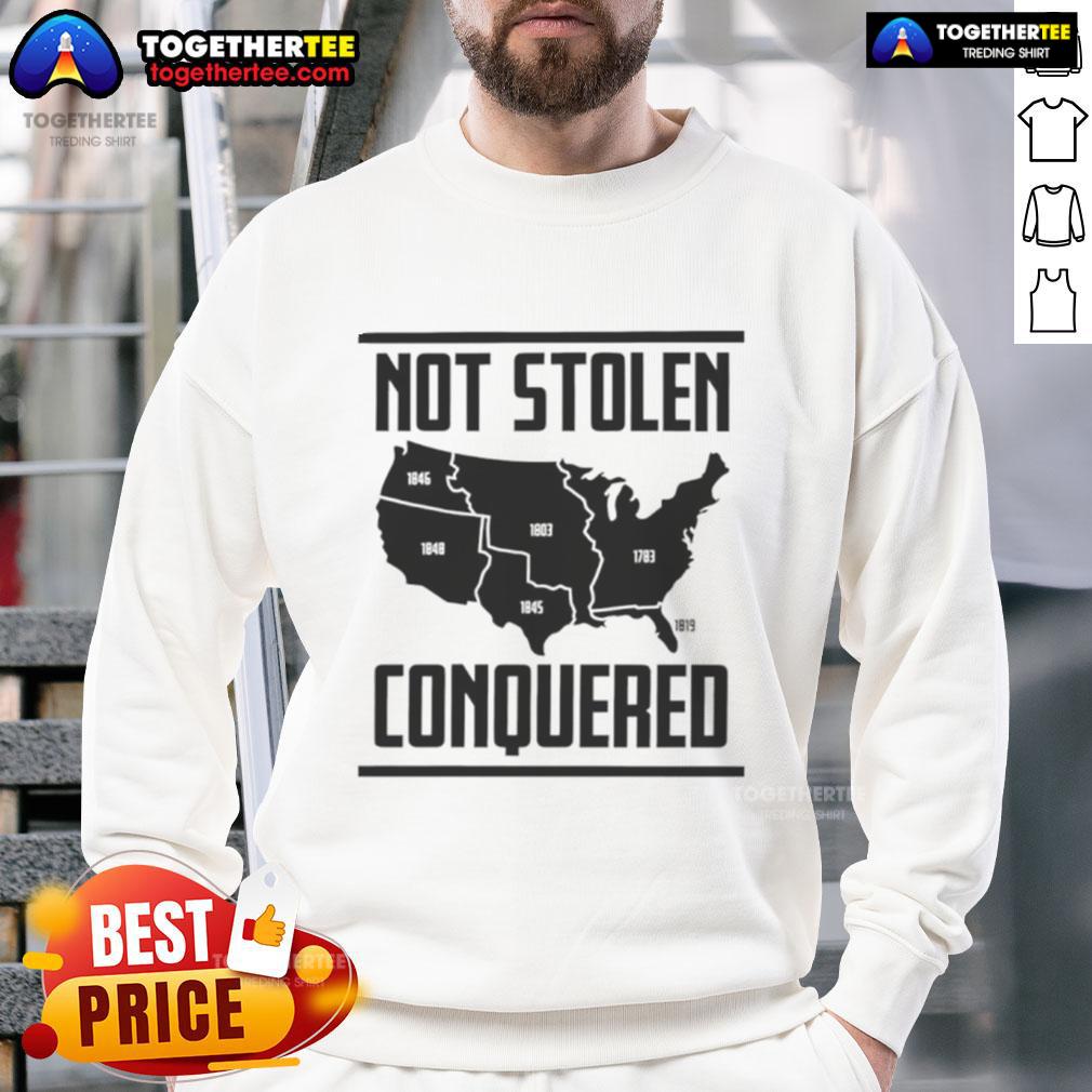 Good Not Stolen Conquered America Map T-Shirt - Image 5
