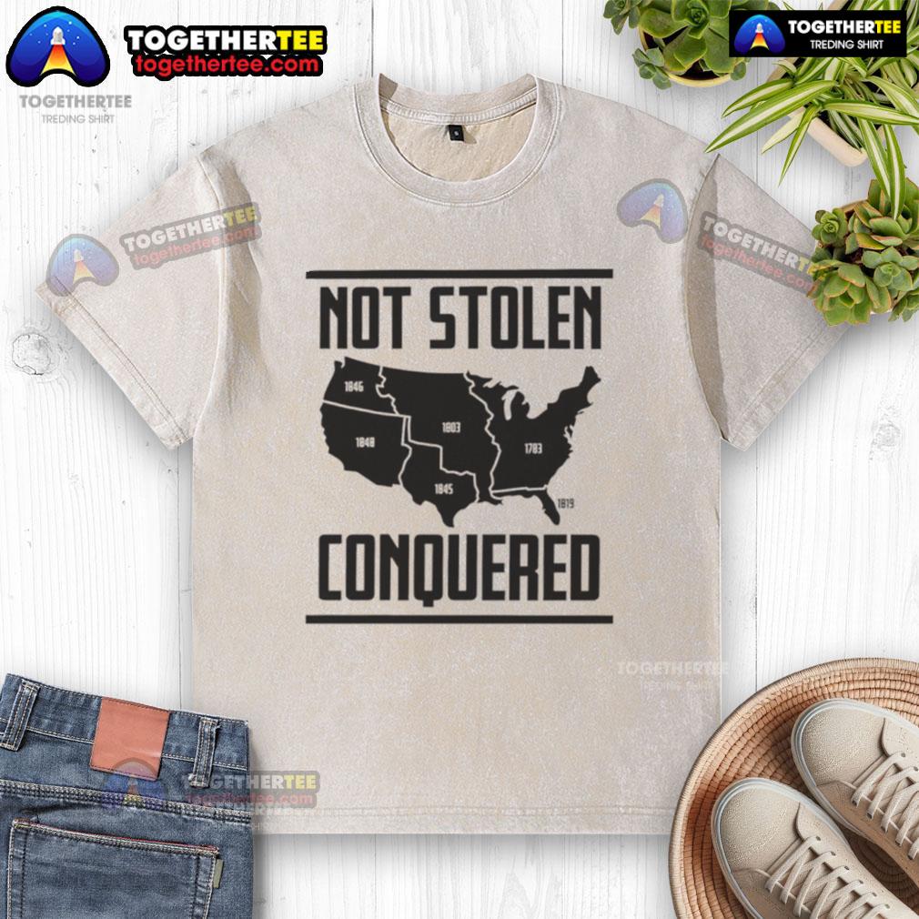 Good Not Stolen Conquered America Map T-Shirt - Image 6