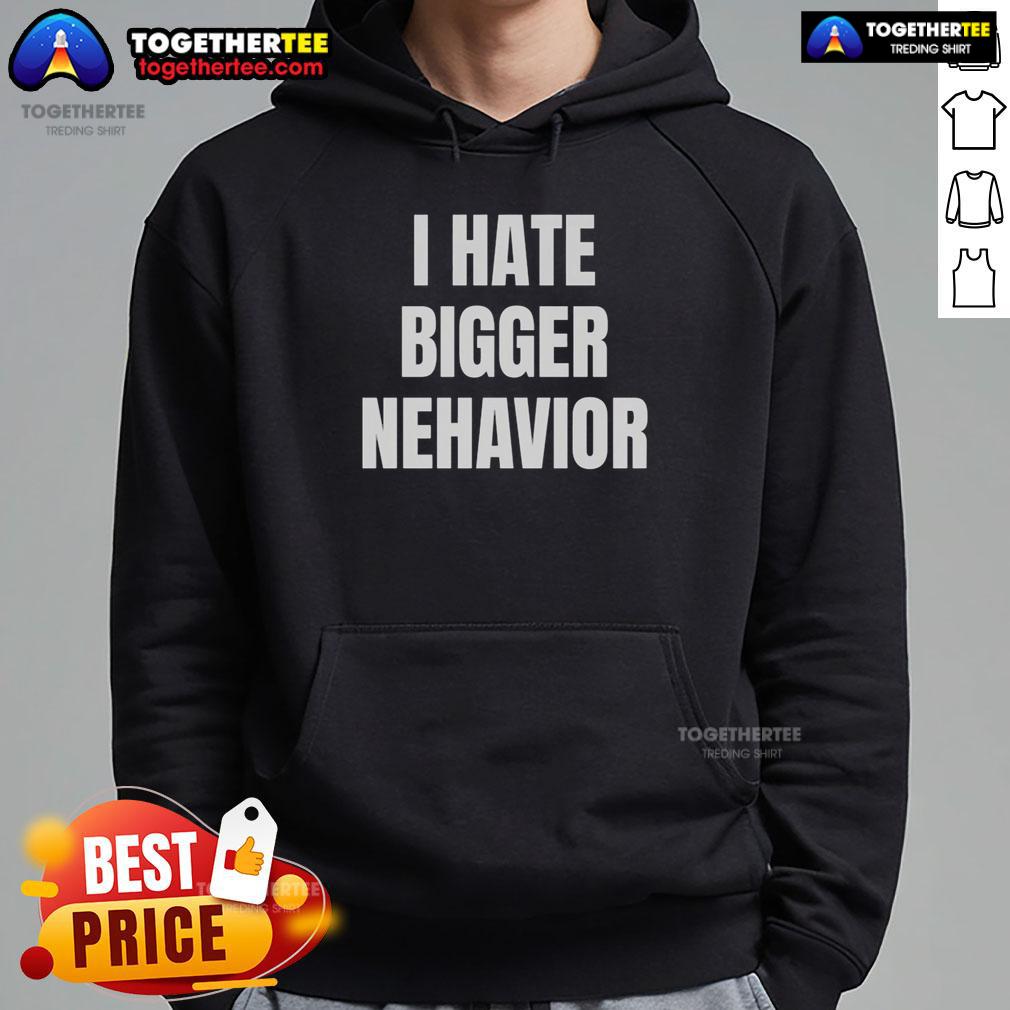 Official I Hate Bigger Nehavior T-Shirt - Image 2
