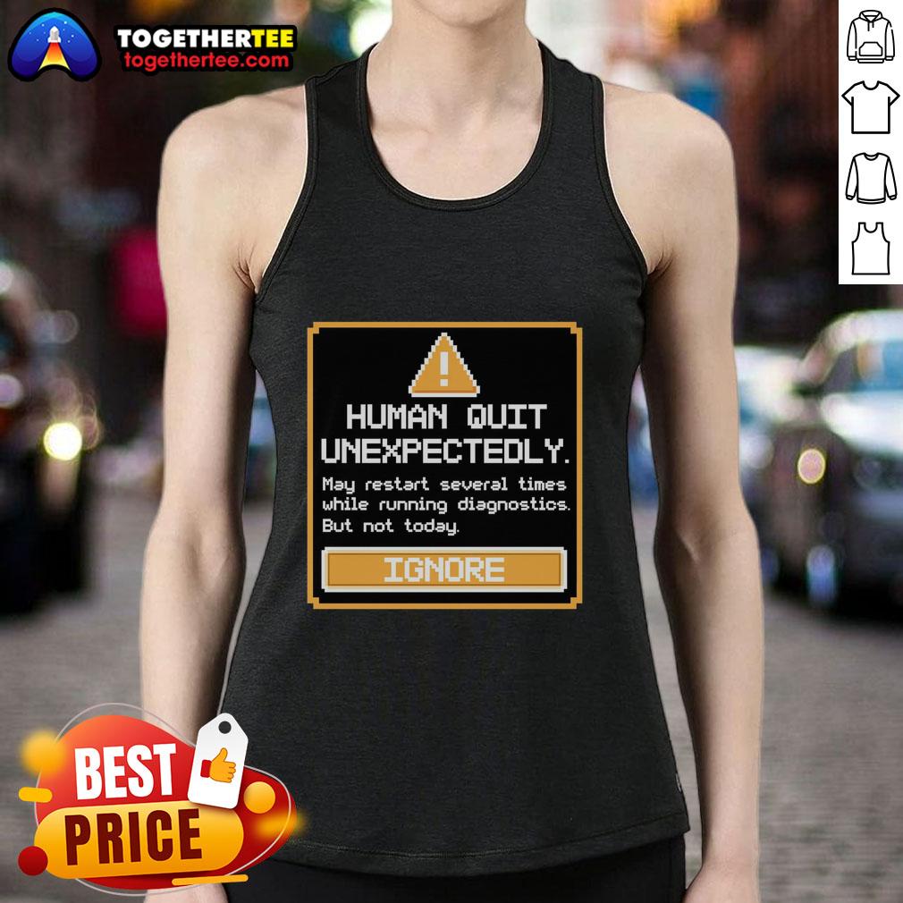 Original Human Quit Unexpectedly T-Shirt - Image 4