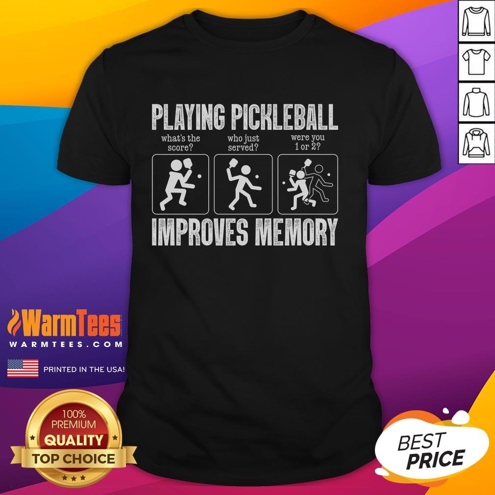 Original Playing Pickleball Improves Memory T-Shirt