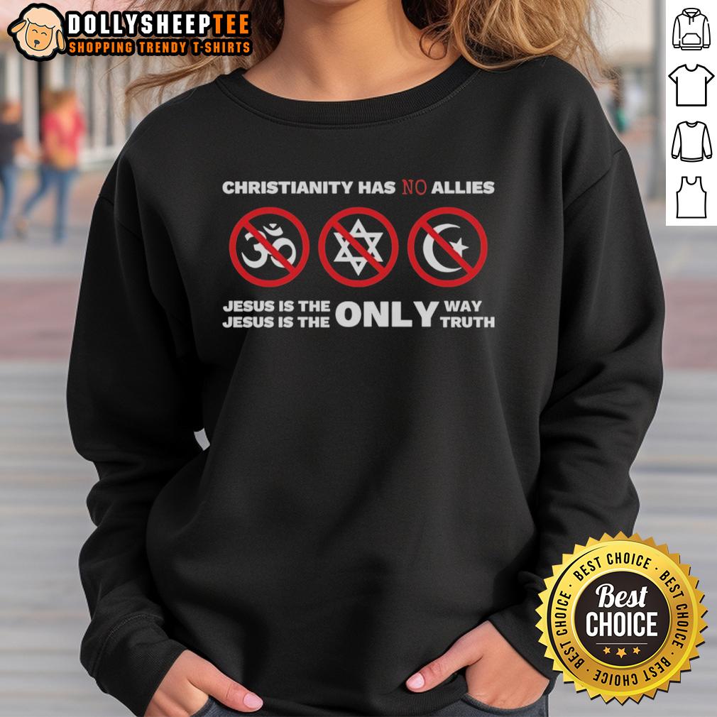 Official Christianity Has No Allies Jesus Is The Only Way Jesus Is The Only Truth T-Shirt - Image 5
