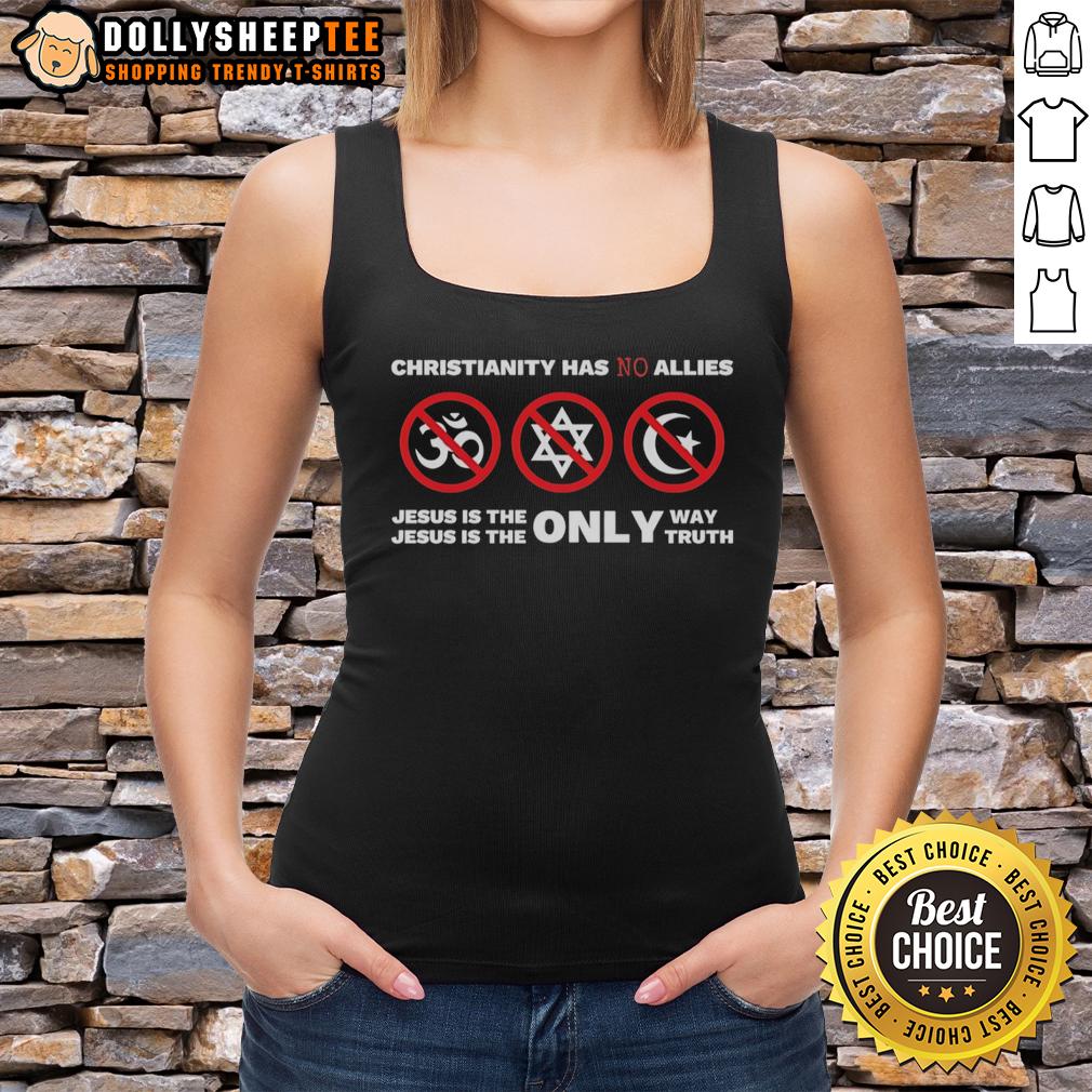 Official Christianity Has No Allies Jesus Is The Only Way Jesus Is The Only Truth T-Shirt - Image 4