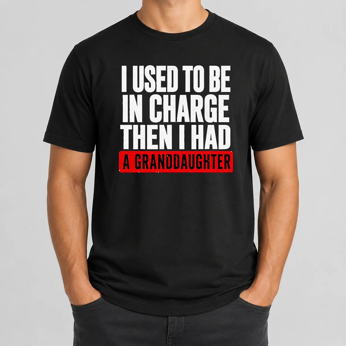 Funny I Used To Be In Charge Then I Had A Granddaughter Shirt