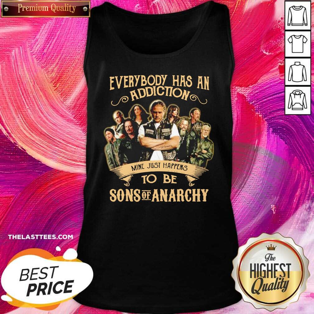 Good Everybody Body Has An Addiction Mine Just Happens To Be Sons Of Anarchy Shirt - Image 3