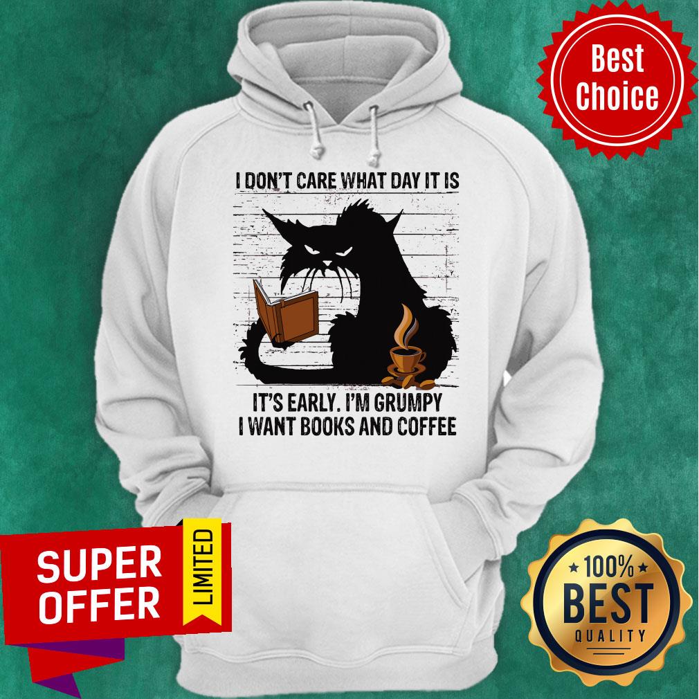 I Don’t Care What Day It Is It’s Early I’m Grumpy I Want Books And Coffee Back Cat Shirt - Image 3