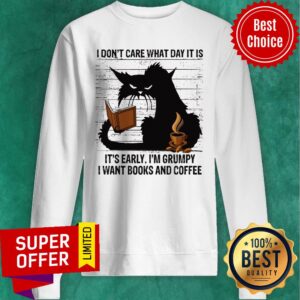 Alternative view of I Don’t Care What Day It Is It’s Early I’m Grumpy I Want Books And Coffee Back Cat Shirt