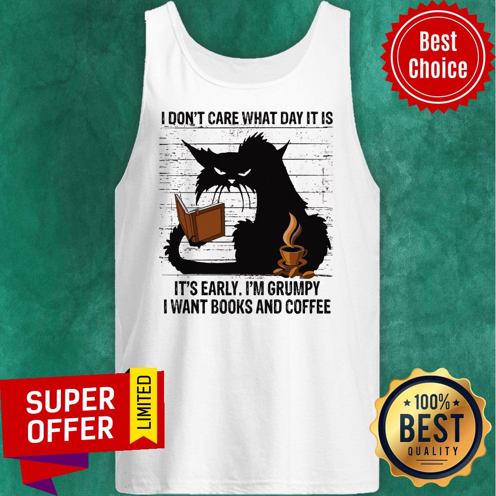 I Don’t Care What Day It Is It’s Early I’m Grumpy I Want Books And Coffee Back Cat Shirt - Image 5