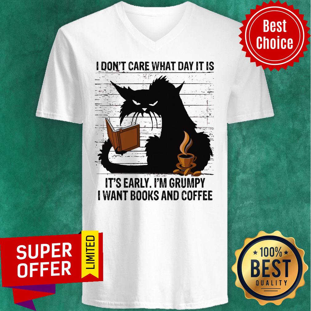 I Don’t Care What Day It Is It’s Early I’m Grumpy I Want Books And Coffee Back Cat Shirt - Image 4