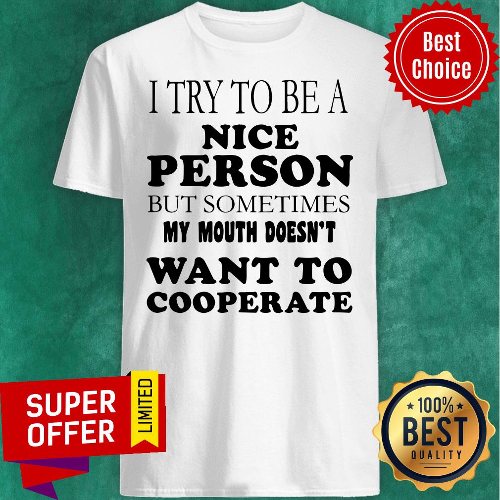 I Try To Be A Nice Person But Sometimes My Mouth Doesn’t Want To Cooperate Vintage Shirt
