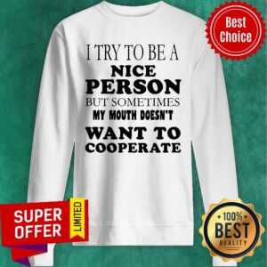Alternative view of I Try To Be A Nice Person But Sometimes My Mouth Doesn’t Want To Cooperate Vintage Shirt