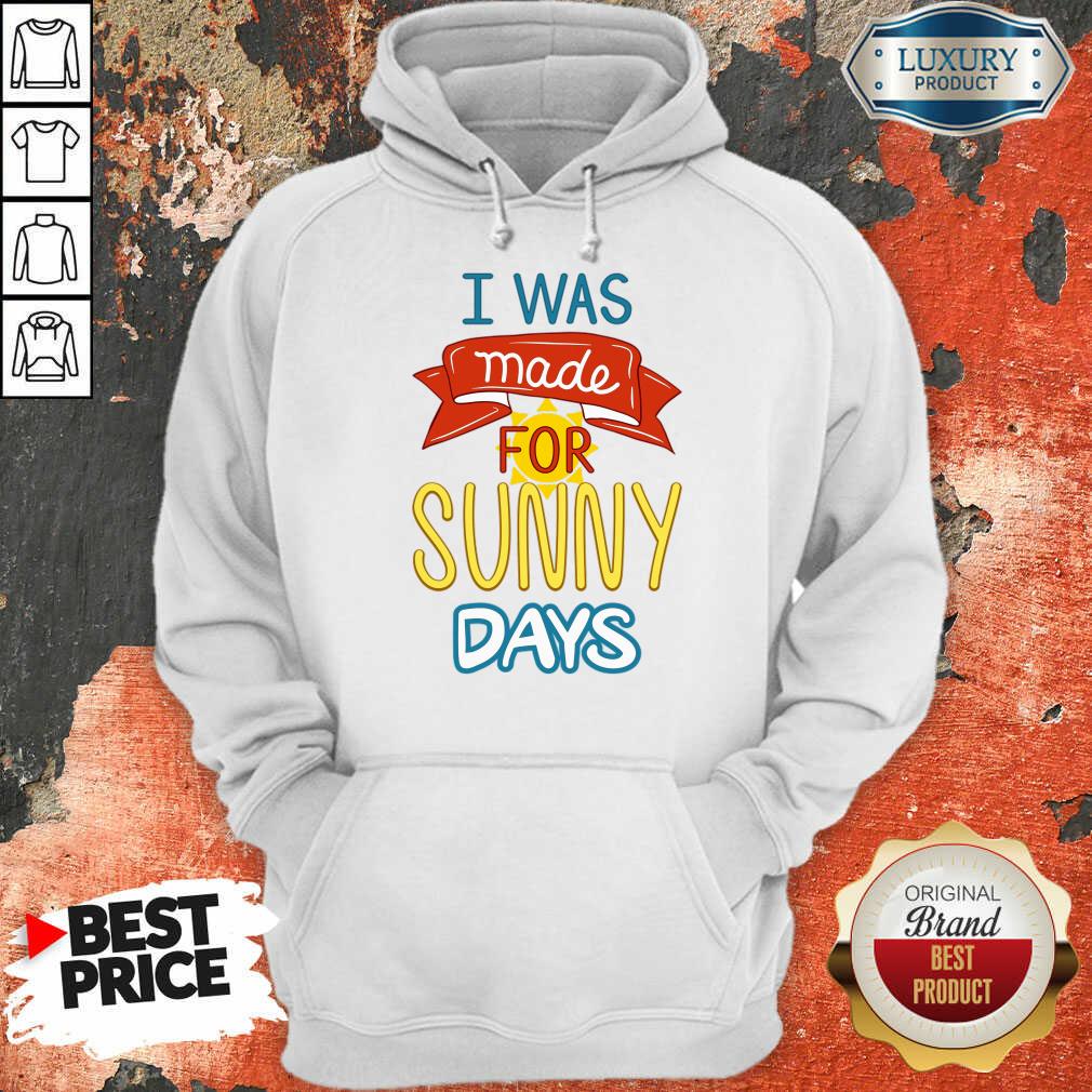 I Was Made For Sunny Days Shirt - Image 5