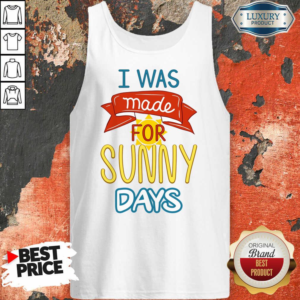 I Was Made For Sunny Days Shirt - Image 3