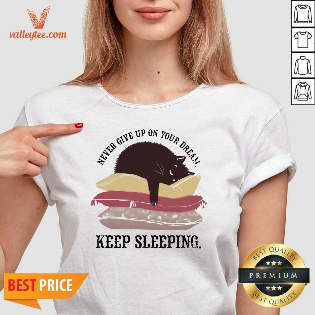 Pretty Never Give Up On Your Dream Keep Sleeping Cats Lying On Pillow Shirt - Image 3