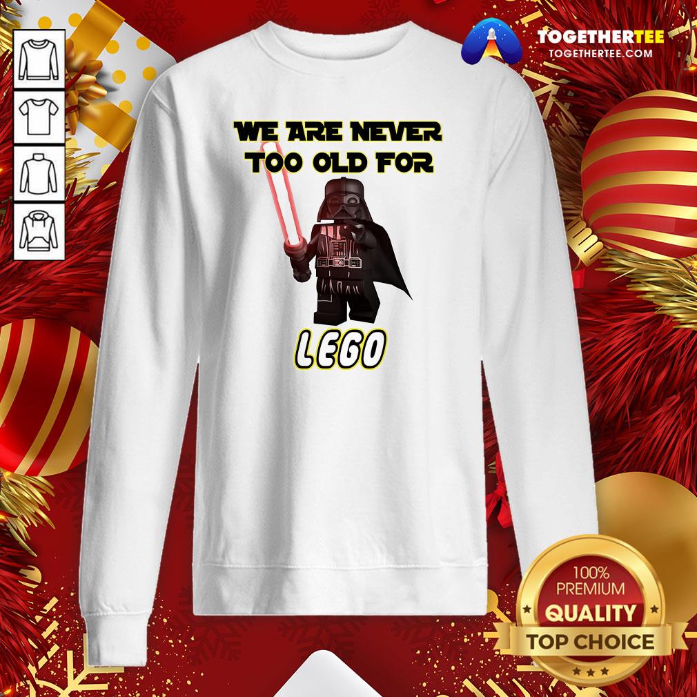 Pretty Star War We Are Never Too Old For Lego Shirt - Image 4