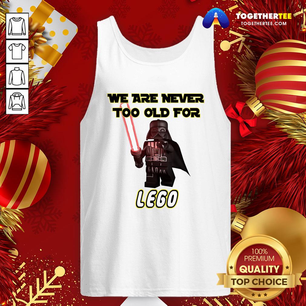 Pretty Star War We Are Never Too Old For Lego Shirt - Image 3