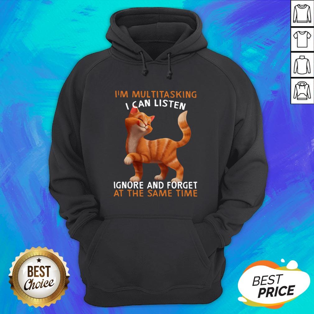 Cat I'm Multitasking I Can Listen Ignore And Forget At The Same Time Shirt - Image 3