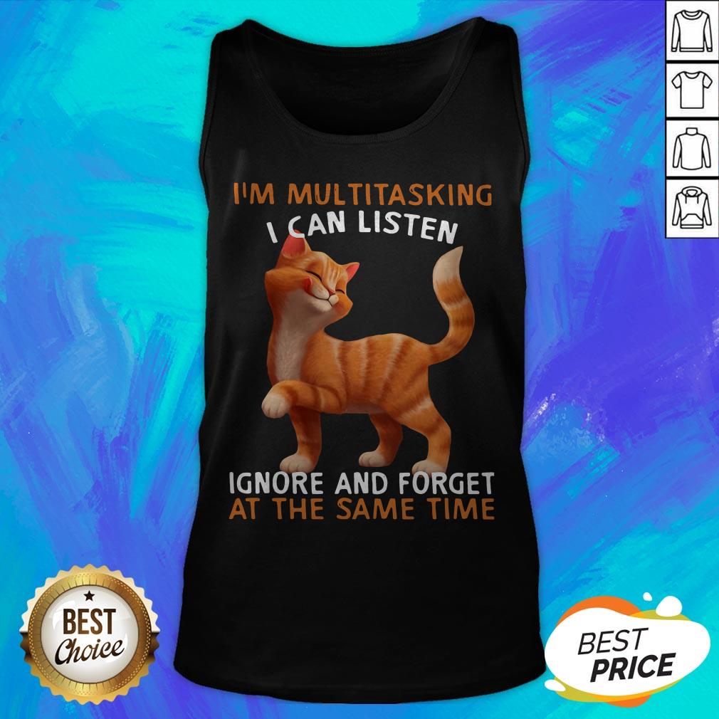 Cat I'm Multitasking I Can Listen Ignore And Forget At The Same Time Shirt - Image 5