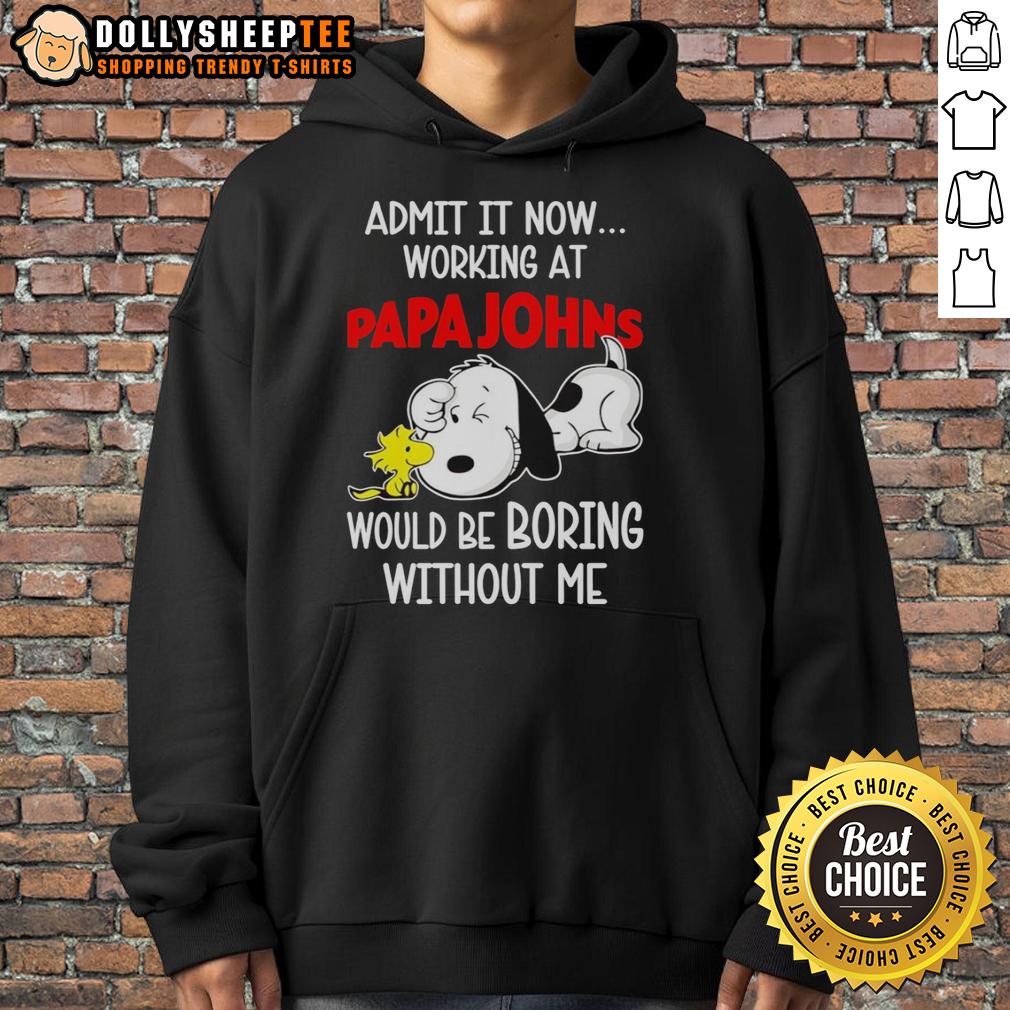 Funny Snoopy And Woodstock X Papa Johns Pizza Admit It Life Would Be Boring Without Me T-Shirt - Image 2