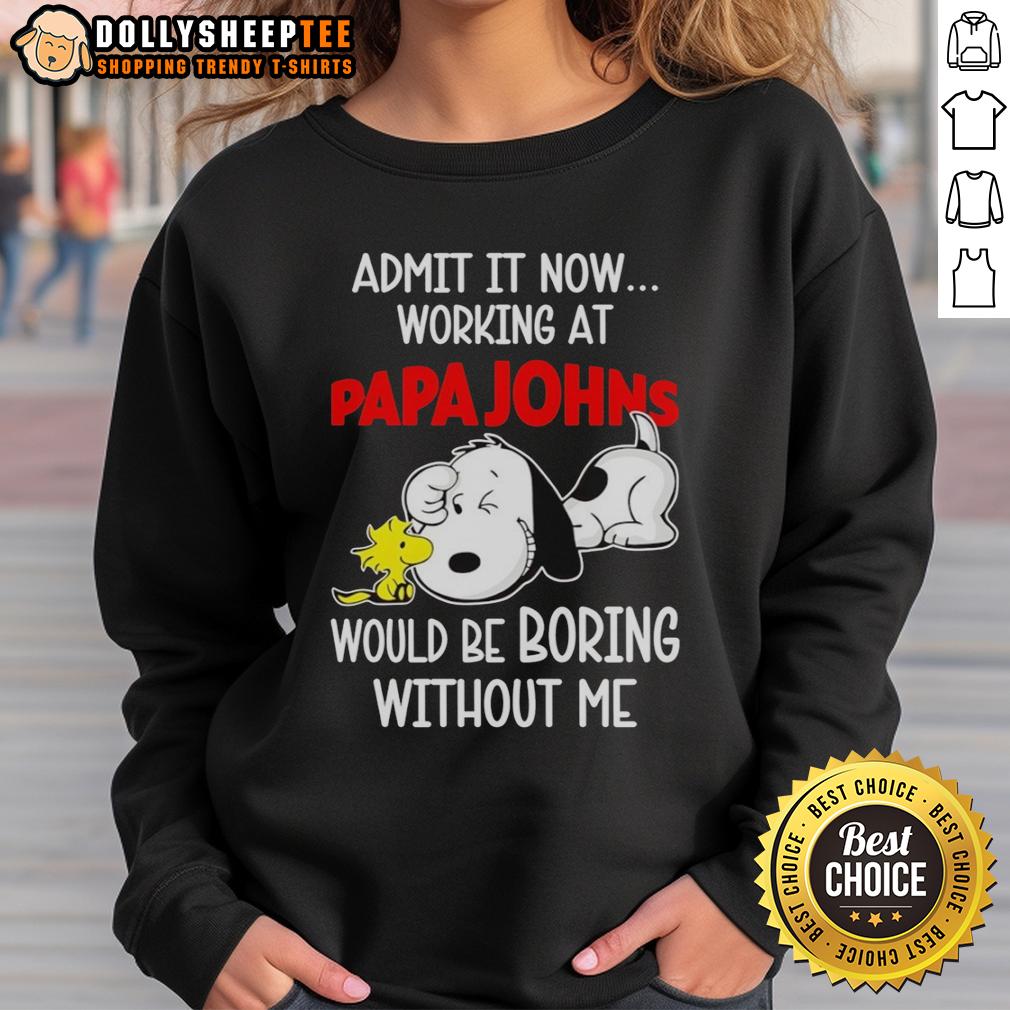 Funny Snoopy And Woodstock X Papa Johns Pizza Admit It Life Would Be Boring Without Me T-Shirt - Image 5