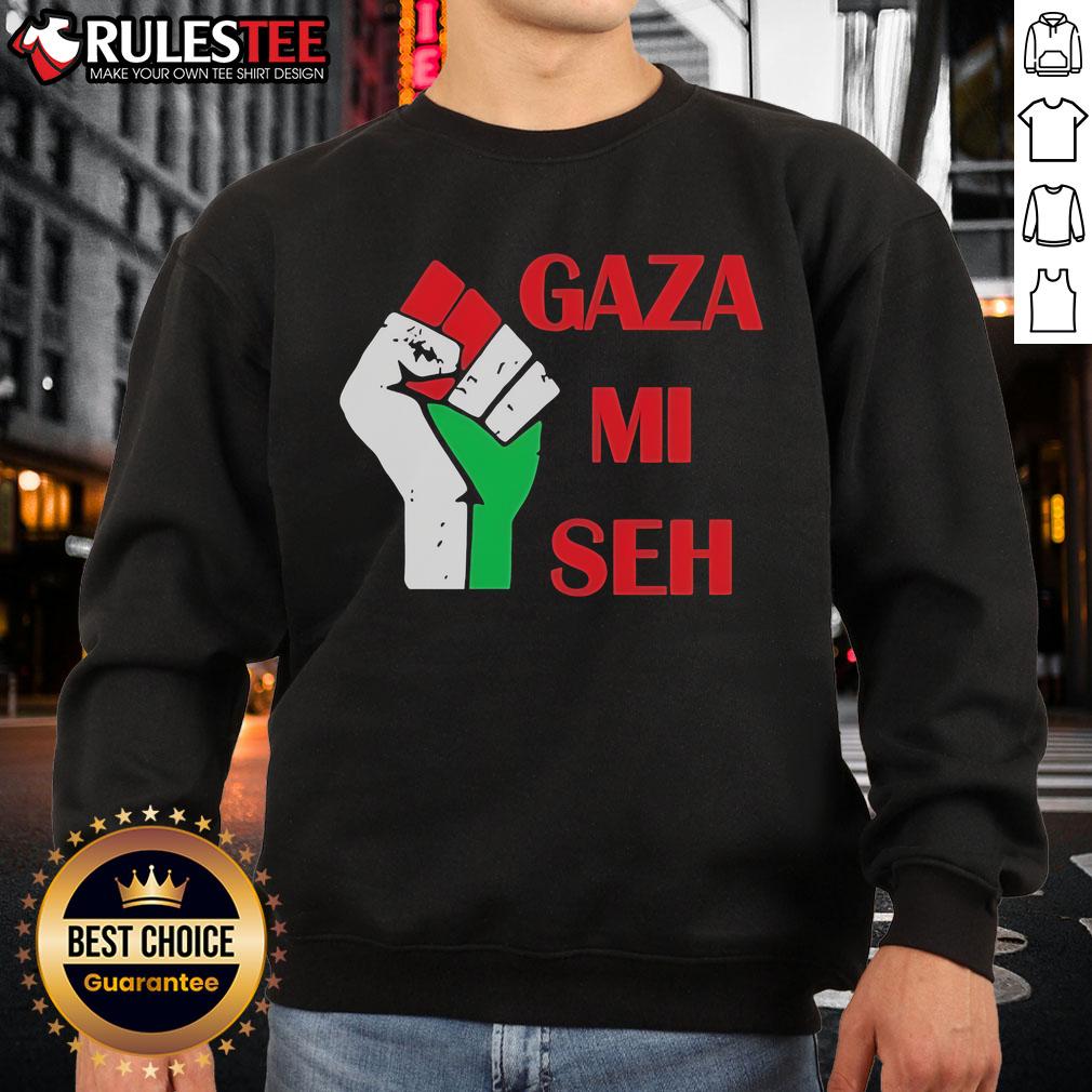 Good Gaza Mi Seh Palestine T-Shirt - Image 5