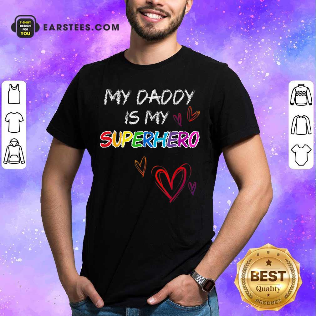 My Daddy Is My Superhero Heart Shirt