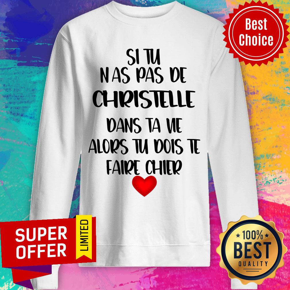 Si Tu Nas Pas De Christelle Dans Ta Vie Alors Tu Dois Te Faire Chier Shirt - Image 4