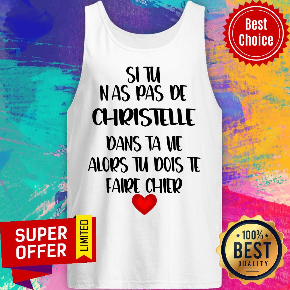Si Tu Nas Pas De Christelle Dans Ta Vie Alors Tu Dois Te Faire Chier Shirt - Image 3