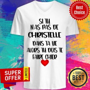 Alternative view of Si Tu Nas Pas De Christelle Dans Ta Vie Alors Tu Dois Te Faire Chier Shirt