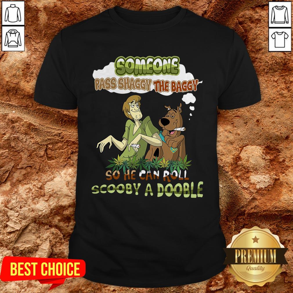 Someone Pass Shaggy The Baggy So He Can Roll Scooby A Doobie Shirt