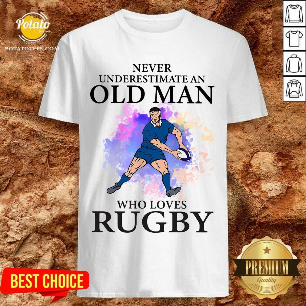 Never Underestimate An Old Man Who Loves Rugby Shirt