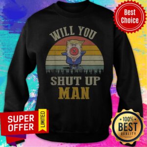 Alternative view of Top Vintage Retro Will You Shut Up Man Political Debate Shirt