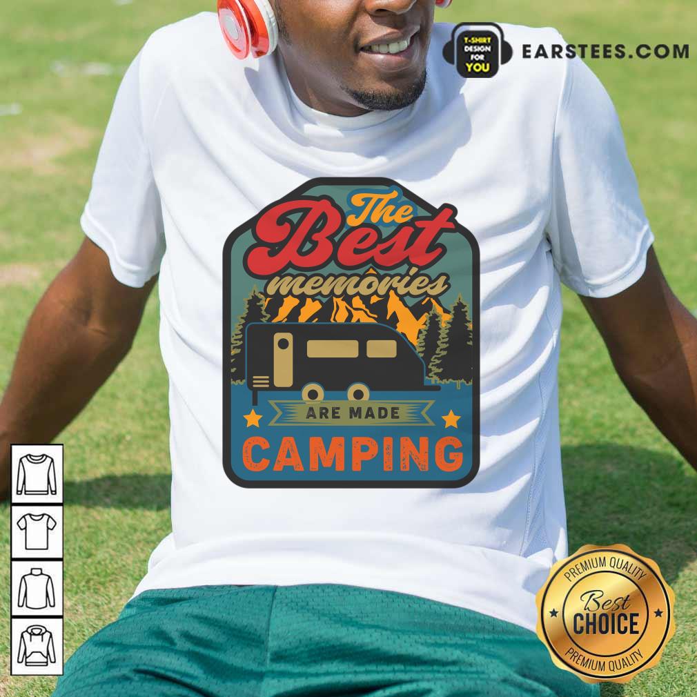 The Best Memories Are Made Camping Shirt