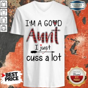 Alternative view of Im A Good Aunt I Just Cuss A Lot Shirt