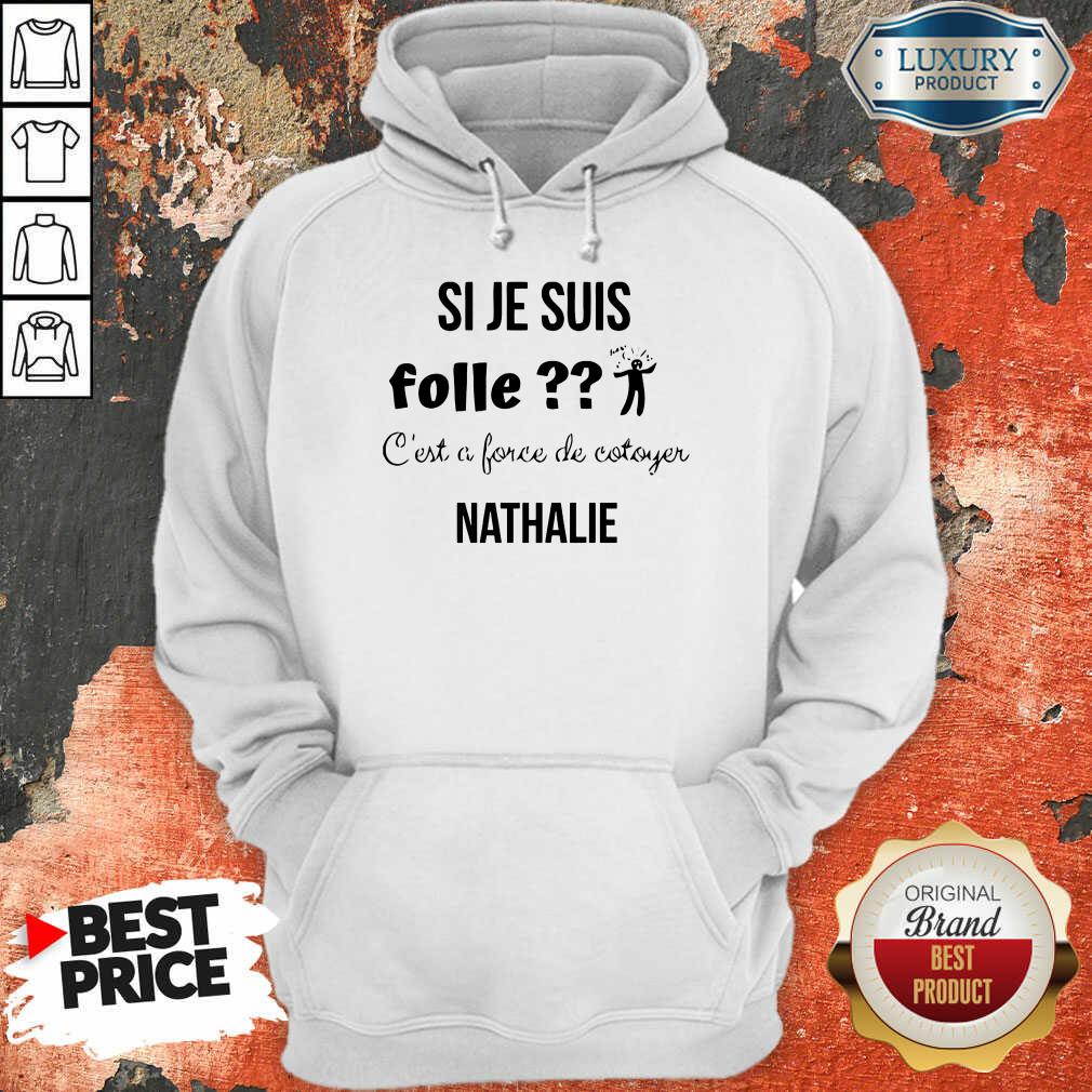 Si Je Suis Folle Nathalie Shirt - Image 5