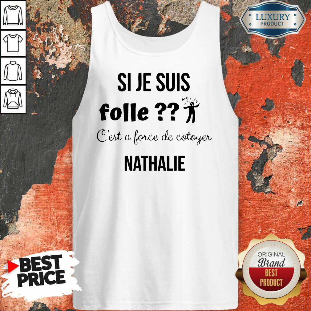 Si Je Suis Folle Nathalie Shirt - Image 3