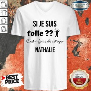 Alternative view of Si Je Suis Folle Nathalie Shirt