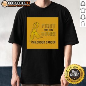 Premium Childhood Cancer Fight For A Cure T-Shirt